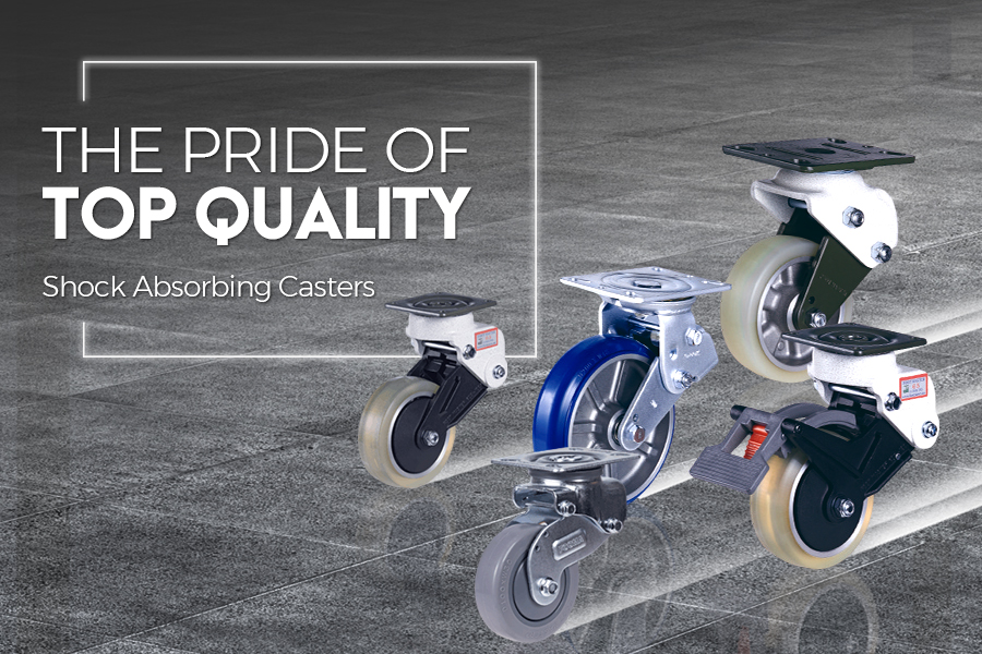 FOOT MASTER Casters, Shock absorbing casters, The pride of Top Quality